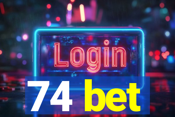 74 bet